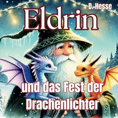 Abbildung von Eldrin: und das Fest der Drachenlichter (Eldrin die Suche nach dem Weihnachtsstern, Band 2)