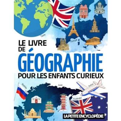 Abbildung von Le livre de Géographie: L’encyclopédie pour les enfants 6 ans à 10 découvrir et tout savoir sur continents, villes, pays ... comprendre notre monde ( CP CE1 CE2 CM1 CM2 )