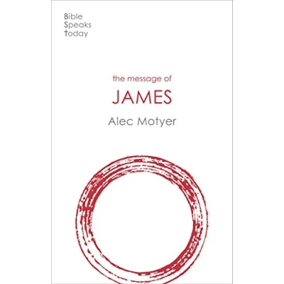 Abbildung von The Message Of James: Tests Faith (The Bible Speaks Today New Testament)