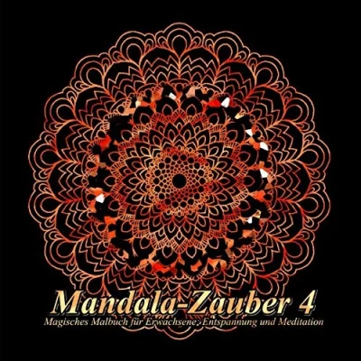 Abbildung von Mandala Zauber 4: Magisches Malbuch für Erwachsene: Entspannung und Meditation