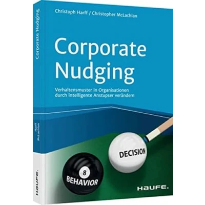 Abbildung von Corporate Nudging: Verhaltensmuster in Organisationen durch intelligente Anstupser verändern (Haufe Fachbuch)