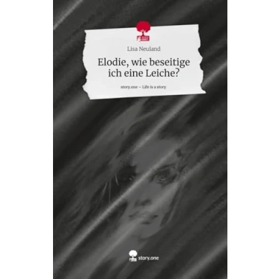 Abbildung von Elodie, wie beseitige ich eine Leiche?. Life is a Story story.one