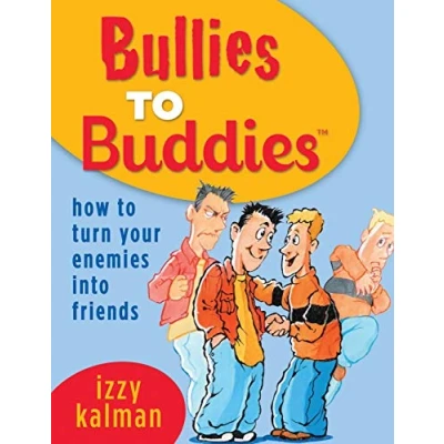 Abbildung von Bullies to Buddies How Turn Your Enemies into Friends!