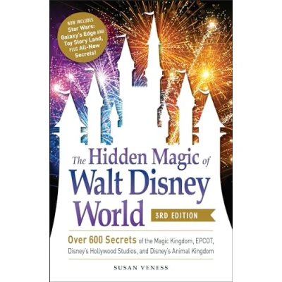 Abbildung von the Hidden Magic of Walt Disney World, 3rd Edition: Over 600 Secrets Kingdom, EPCOT, Disney&#039;s Hollywood Studios, and Animal Kingdom
