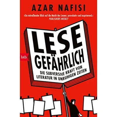 Abbildung von Lese gefährlich: Die subversive Kraft von Literatur in unruhigen Zeiten