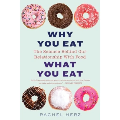 Abbildung von Why You Eat What Eat: The Science Behind Our Relationship with Food