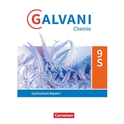 Abbildung von Galvani Chemie Für Gymnasien Ausgabe B sprachliche, musische, wirtschafts und sozialwissenschaftliche in Bayern Neubearbeitung 9. Jahrgangsstufe: Schulbuch