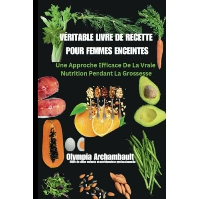 Abbildung von Véritable livre de recettes pour femmes enceintes: Une approche efficace la vraie nutrition pendant grossesse