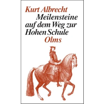 Abbildung von Meilensteine auf dem Weg zur Hohen Schule (Documenta Hippologica)