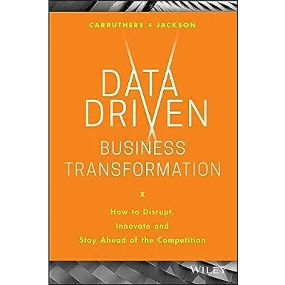 Abbildung von Data Driven Business Transformation: How to Disrupt, Innovate and Stay Ahead of the Competition