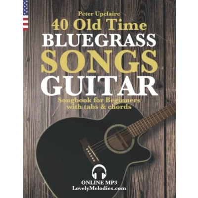 Abbildung von 40 Old Time Bluegrass Songs Guitar Songbook for Beginners with Tabs and Chords