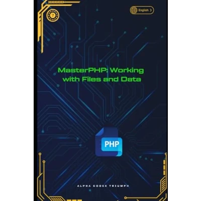 Abbildung von MasterPHP: Working with Files and Data (MasterPHP: A Progressive Guide to Dynamic Web Development, Band 7)