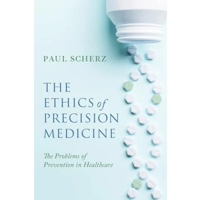 Abbildung von The Ethics of Precision Medicine: Problems Prevention in Healthcare (Notre Dame Studies Medical and Bioethics)