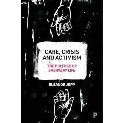 Abbildung von Care, Crisis and Activism: The Politics of Everyday Life