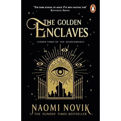 Abbildung von the Golden Enclaves: triumphant conclusion to Sunday Times bestselling dark academia fantasy trilogy (The Scholomance, 3)