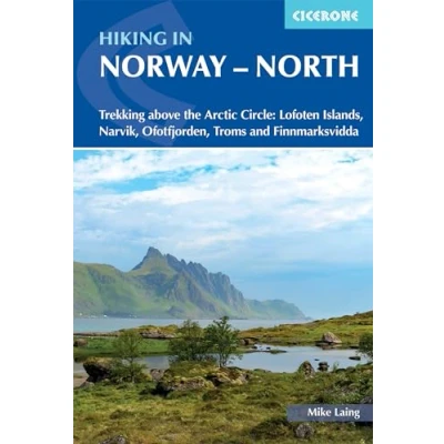 Abbildung von Hiking in Norway North: Trekking above the Arctic Circle: Lofoten Islands, Narvik, Ofotfjorden, Troms and Finnmarksvidda (Cicerone guidebooks)