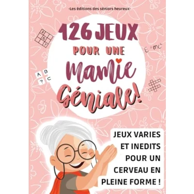 Abbildung von 126 JEUX pour UNE MAMIE GENIALE !: Un cahier d&#039;activités senior avec des exercices passionnants maintenir le cerveau personnes âgées en ... (Jeux et activités séniors, Band 1)