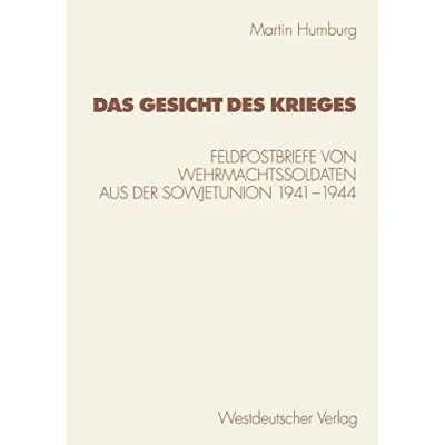 Abbildung von Das Gesicht des Krieges: Feldpostbriefe Von Wehrmachtssoldaten Aus Der Sowjetunion 1941 1944 (Kulturwissenschaftliche Studien Zur Deutschen Literatur) (German Edition)