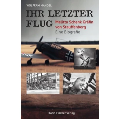 Abbildung von Ihr letzter Flug Melitta Schenk Gräfin von Stauffenberg: Eine Biografie