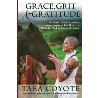 Abbildung von Grace, Grit &amp; Gratitude: A Cancer Thriver&#039;s Journey from Hospice to Full Recovery with the Healing Power of Horses