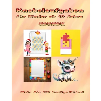 Abbildung von Knobelaufgaben für Kinder ab 10 Jahre: Rätsel und Denksport, Mehr als 110 Spannende Unterhaltsame Puzzle, Geschenkidee