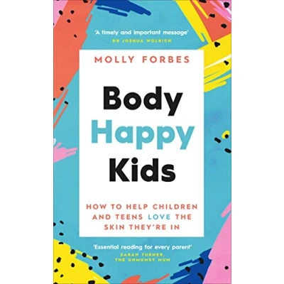 Abbildung von Body Happy Kids: How to help children and teens love the skin they’re in