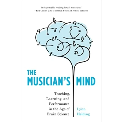 Abbildung von the Musician&#039;s Mind: Teaching, Learning, and Performance in Age of Brain Science