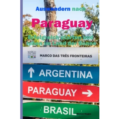 Abbildung von Auswandern nach Paraguay: Erfolgreich starten und Leben im Land der Sonne