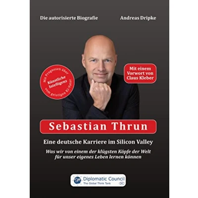 Abbildung von Sebastian Thrun: Eine deutsche Karriere im Silicon Valley: Was wir von einem der klügsten Köpfe Welt für unser eigenes Leben lernen können
