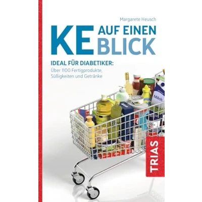 Abbildung von KE auf einen Blick: Ideal für Diabetiker: Über 1100 Fertigprodukte, Süßigkeiten und Getränke