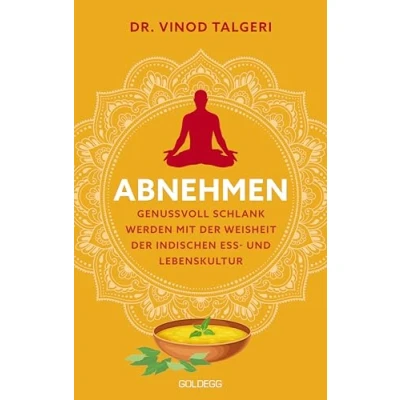 Abbildung von Abnehmen: Genussvoll schlank werden mit der Weisheit indischen Ess und Lebenskultur