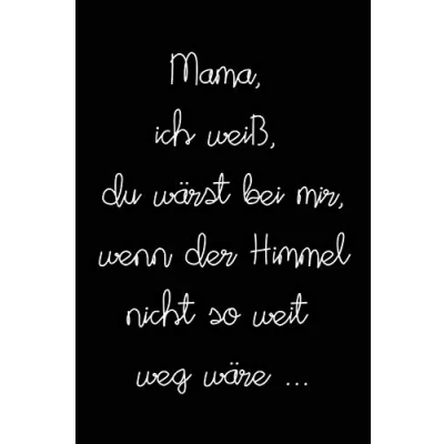 Abbildung von Mama, ich weiß, du wärst bei mir, wenn der Himmel nicht so weit weg wäre: Schön gestaltetes Notizbuch zur Verarbeitung Trauer um einen geliebten Menschen