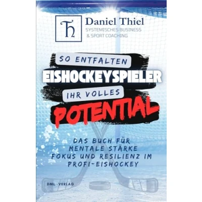 Abbildung von So entfalten Eishockeyspieler ihr volles Potential!: Das Buch für mentale Stärke, Fokus und Resilienz im Profi Eishockey