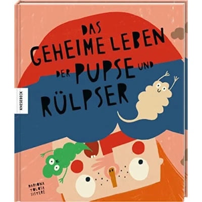 Abbildung von Das geheime Leben der Pupse und Rülpser: Sachbilderbuch für Kinder ab 4 Jahren
