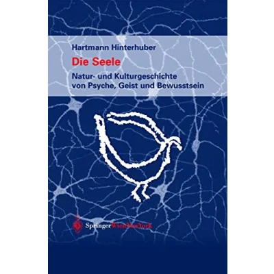 Abbildung von Die Seele: Natur und Kulturgeschichte von Psyche, Geist Bewusstsein
