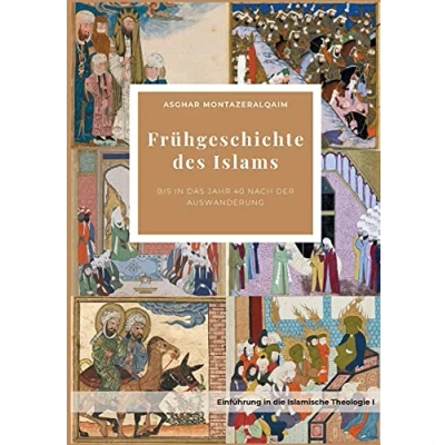 Abbildung von Frühgeschichte des Islams: bis in das Jahr 40 nach der Auswanderung (islamische Studien)