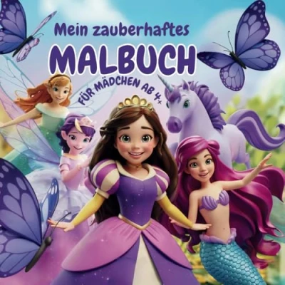 Abbildung von Mein zauberhaftes Malbuch für Mädchen ab 4 Jahren: 50 Motive voller Prinzessinnen, Feen, Einhörner, Meerjungfrauen und Schmetterlingen