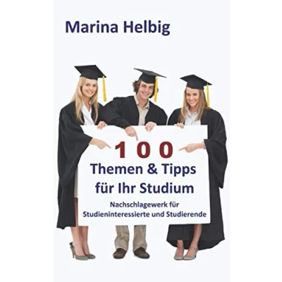 Abbildung von 100 Themen &amp; Tipps für Ihr Studium: Nachschlagewerk Studieninteressierte und Studierende (Studienratgeber, Band 3)