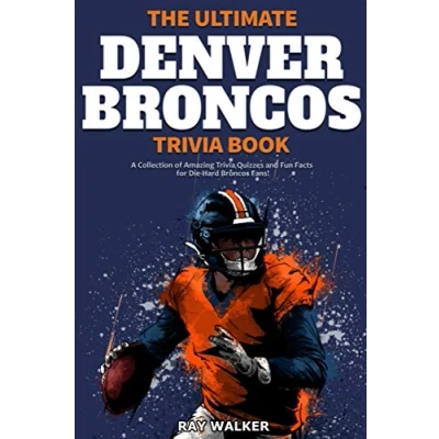 Abbildung von The Ultimate Denver Broncos Trivia Book: A Collection of Amazing Quizzes and Fun Facts for Die Hard Fans!