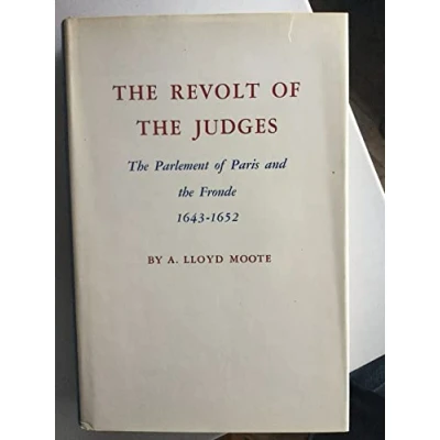 Abbildung von the Revolt of Judges: Parlement Paris and Fronde, 1643 1652 (Princeton Legacy Library, 1400)