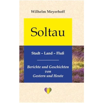Abbildung von Soltau, Stadt Land Fluß: Berichte und Geschichten von Gestern Heute