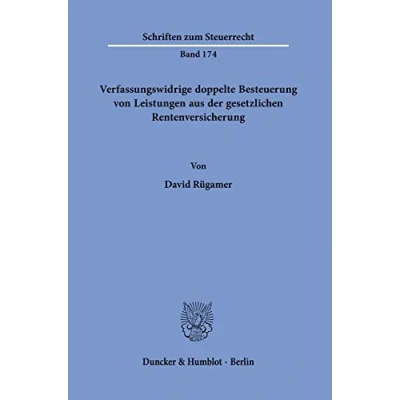 Abbildung von Verfassungswidrige doppelte Besteuerung von Leistungen aus der gesetzlichen Rentenversicherung.: Dissertationsschrift (Schriften zum Steuerrecht)