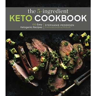 Abbildung von The 5 Ingredient Keto Cookbook: 100 Easy Ketogenic Recipes (5 Recipes)