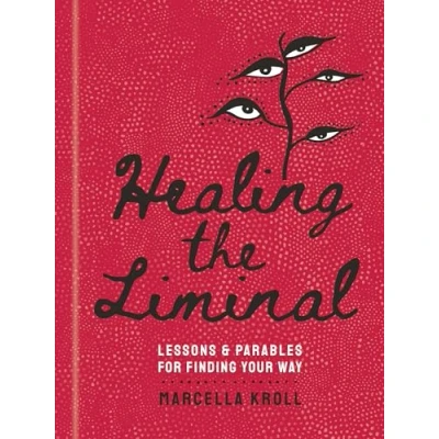 Abbildung von Healing the Liminal: Lessons &amp; Parables for Finding Your Way