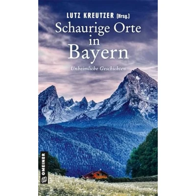 Abbildung von Schaurige Orte in Bayern: Unheimliche Geschichten (Kriminalromane im GMEINER Verlag)