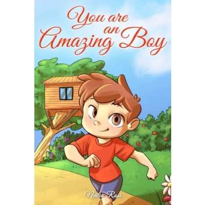 Abbildung von You are an Amazing Boy: A Collection of Inspiring Stories about Courage, Friendship, Inner Strength and Self Confidence (Motivational Books for Children, Band 2)