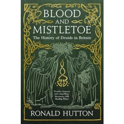 Abbildung von Blood and Mistletoe: the History of Druids in Britain
