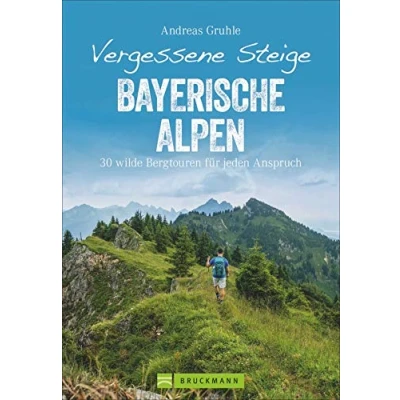 Abbildung von Vergessene Steige Bayerische Alpen: 30 wilde Bergtouren für jeden Anspruch ein Wanderführer mit besonders eindrucksvollen vergessenen von ... zu den Lechtaler Alpen (Erlebnis Bergsteigen)