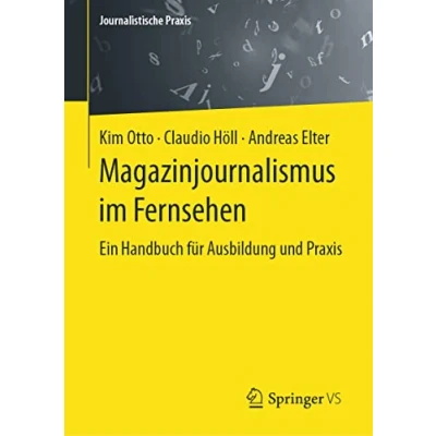 Abbildung von Magazinjournalismus im Fernsehen: Ein Handbuch für Ausbildung und Praxis (Journalistische Praxis)