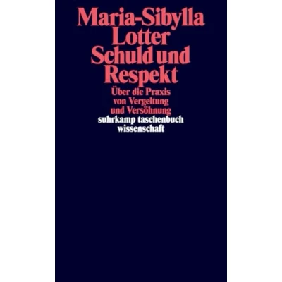 Abbildung von Schuld und Respekt: Über die Praxis von Vergeltung Versöhnung (suhrkamp taschenbuch wissenschaft)